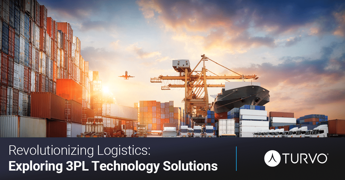 Revolutionizing Logistics: Exploring 3PL Technology Solutions - Turvo